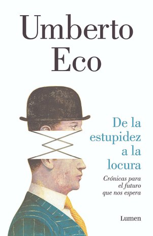 de-la-estupidez-a-la-locura-umberto-eco-e1485076691271.jpg